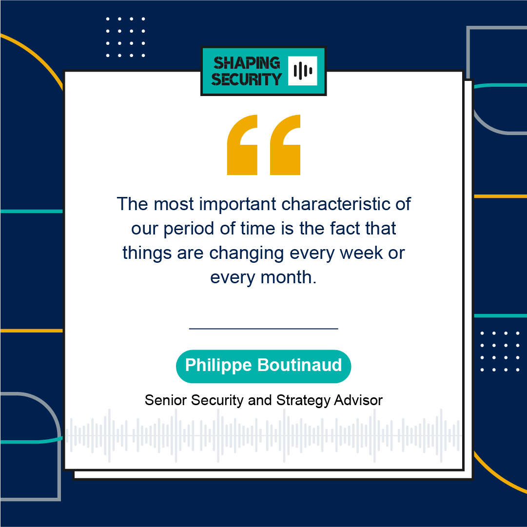 The most important characteristic of our period of time is the fact that things are changing every week or every month.