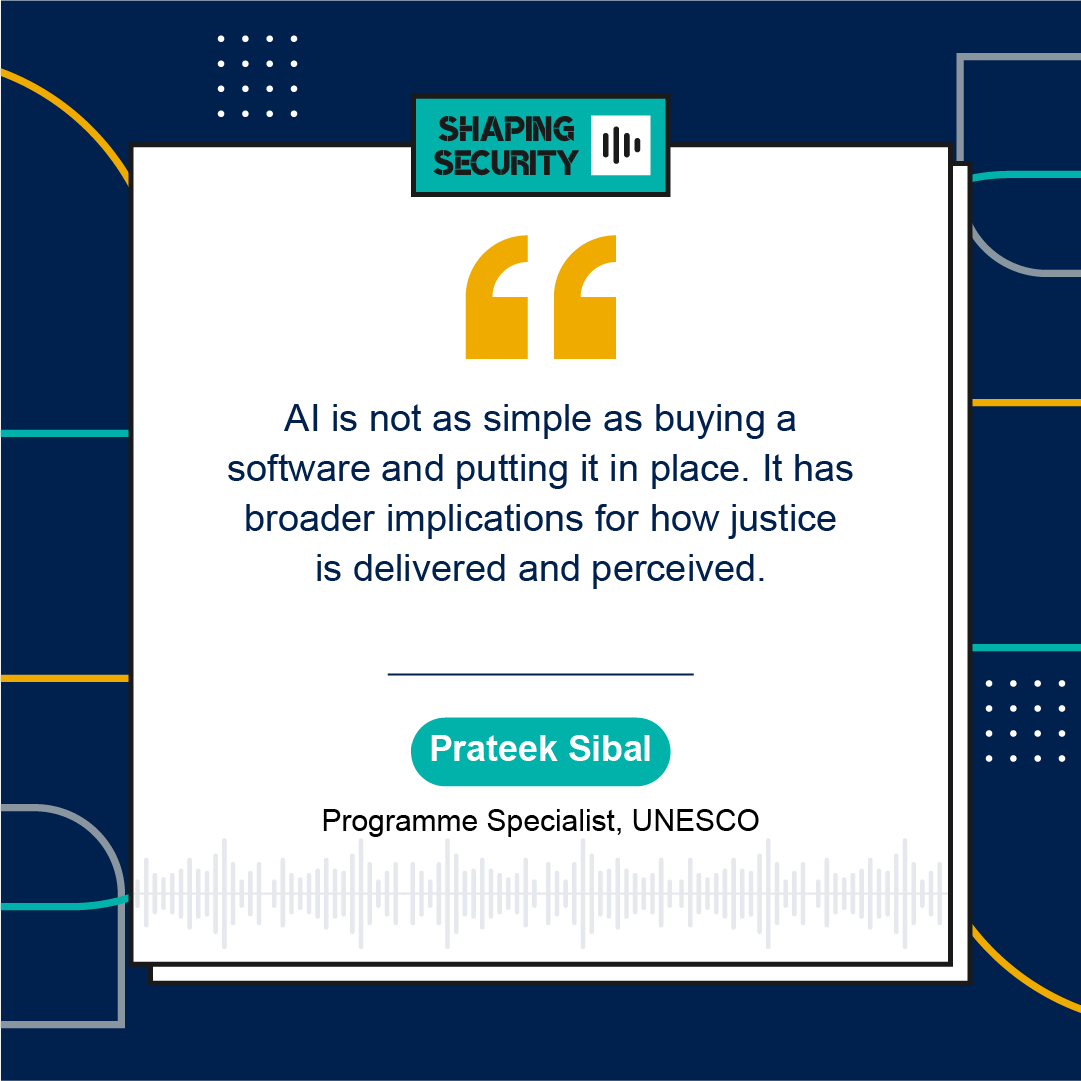 AI is not as simple as buying a software and putting it in place. It has broader implications for how justice is delivered and perceived.
